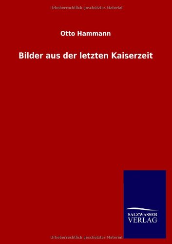 Bilder aus der letzten Kaiserzeit