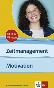 Zeitmanagement - Motivation. Fit in 30 Minuten: Für Schüler und Schülerinnen