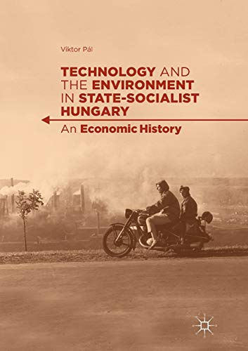Technology and the Environment in State-Socialist Hungary: An Economic History