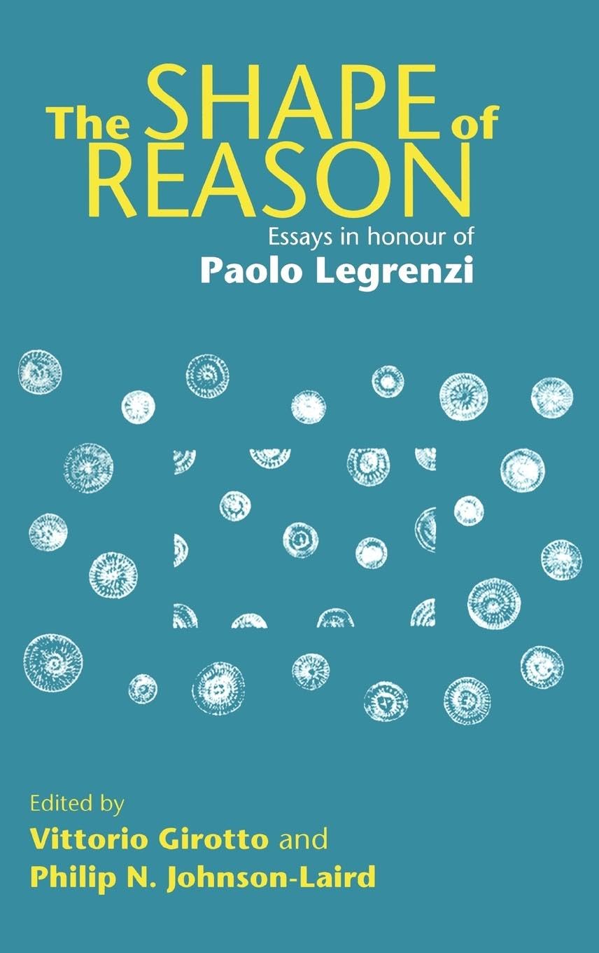 The Shape of Reason: Essays in Honour of Paolo Legrenzi (Psychology Press Festschrift)