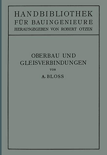 Oberbau und Gleisverbindungen: II. Teil. Eisenbahnwesen und Städtebau (Handbibliothek für Bauingenieure / Teil II) (German Edition) (Handbibliothek für Bauingenieure, 4, Band 4)