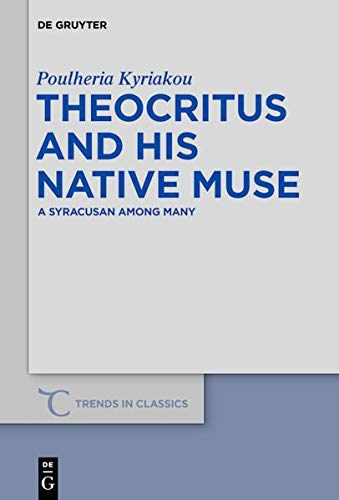 Theocritus and his native Muse: A Syracusan among many (Trends in Classics - Supplementary Volumes, Band 71)
