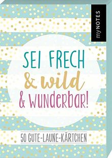 myNOTES Sei frech & wild & wunderbar! - 50 Gute-Laune-Kärtchen: Box mit 50 Karten für mehr Glück, Achtsamkeit und gute Laune an jedem Tag