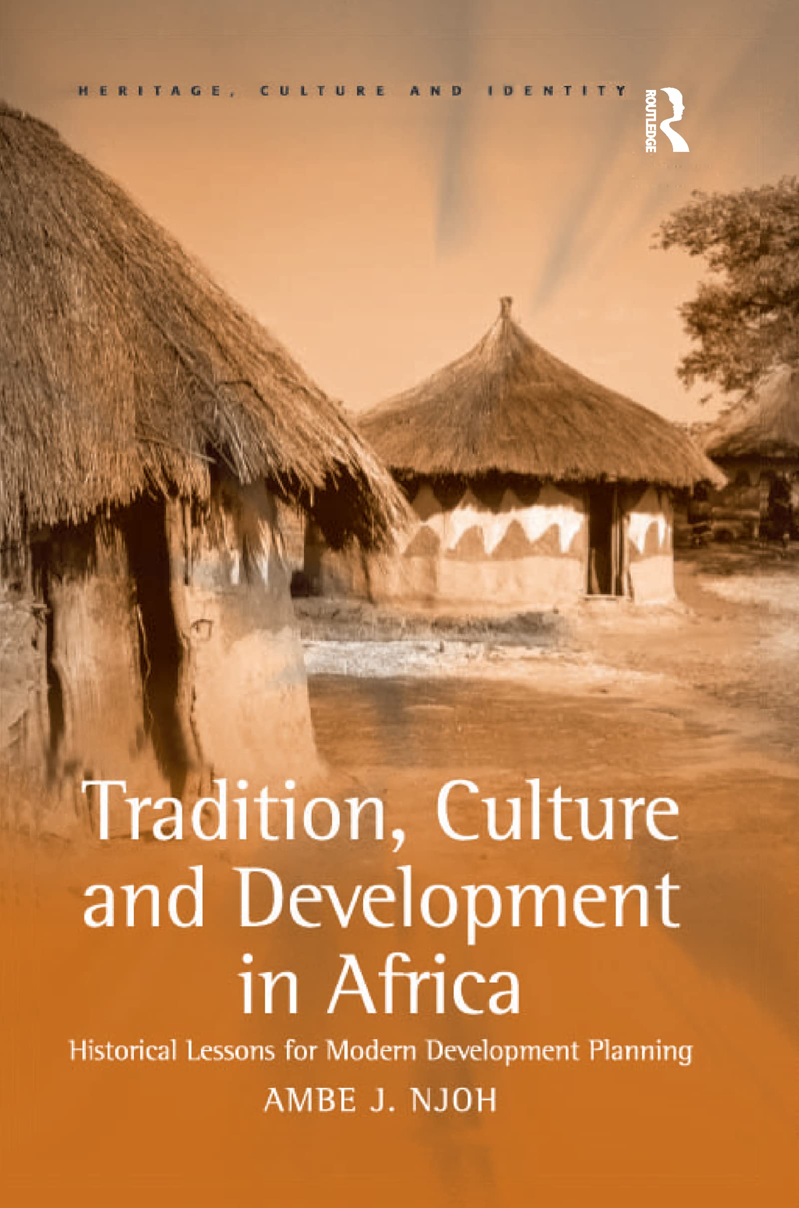 Tradition, Culture and Development in Africa: Historical Lessons for Modern Development Planning (Heritage, Culture and Identity)