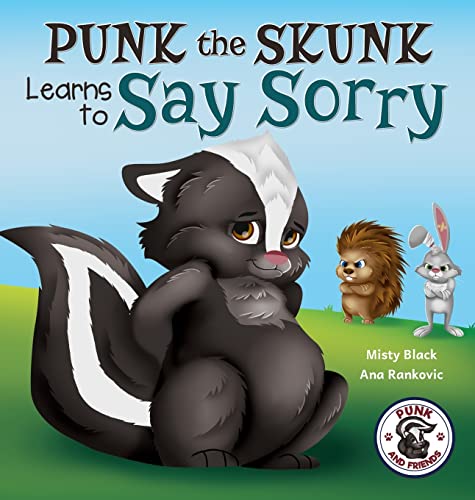 Punk the Skunk Learns to Say Sorry (Punk and Friends Learn Social Skills)