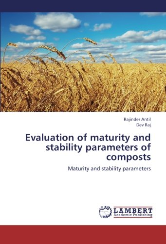 Evaluation of maturity and stability parameters of composts: Maturity and stability parameters