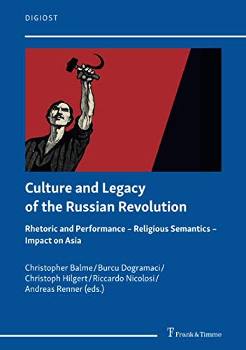 Culture and Legacy of the Russian Revolution: Rhetoric and Performance – Religious Semantics – Impact on Asia (DigiOst)