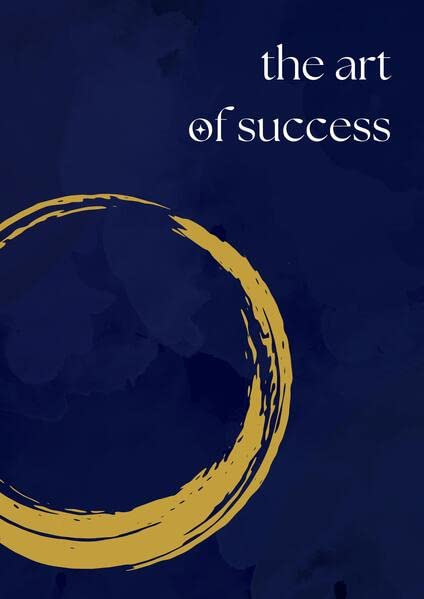 The Art of Success: A Daily Journal for Manifesting Your Dreams