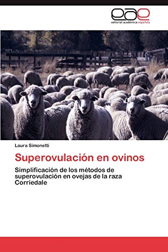 Superovulación en ovinos: Simplificación de los métodos de superovulación en ovejas de la raza Corriedale