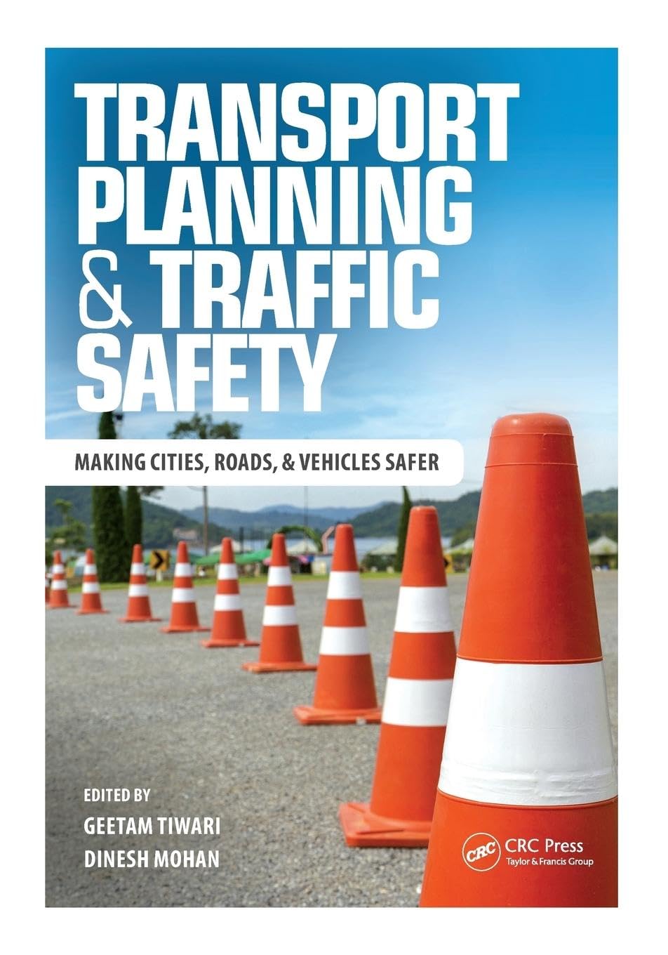 Transport Planning and Traffic Safety: Making Cities, Roads, and Vehicles Safer