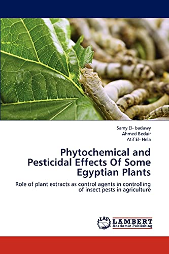 Phytochemical and Pesticidal Effects Of Some Egyptian Plants: Role of plant extracts as control agents in controlling of insect pests in agriculture