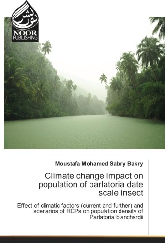 Climate change impact on population of parlatoria date scale insect: Effect of climatic factors (current and further) and scenarios of RCPs on population density of Parlatoria blanchardii