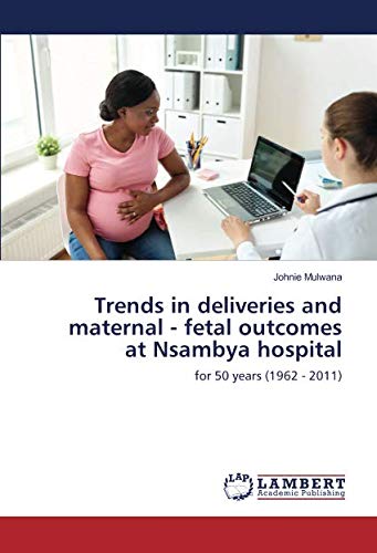 Trends in deliveries and maternal - fetal outcomes at Nsambya hospital: for 50 years (1962 - 2011)