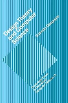 Design Theory and Computer Science (Cambridge Tracts in Theoretical Computer Science, Band 15)