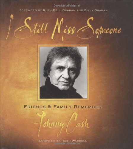 I Still Miss Someone: Friends and Family Remember Johnny Cash
