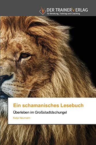 Ein schamanisches Lesebuch: Überleben im Großstadtdschungel