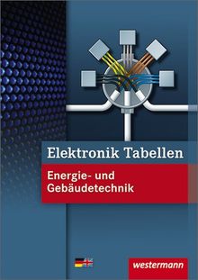 Elektronik Tabellen Energie- und Gebäudetechnik: 1. Auflage, 2012