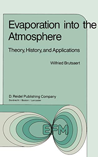 Evaporation into the Atmosphere: Theory, History and Applications (Environmental Fluid Mechanics, 1, Band 1)