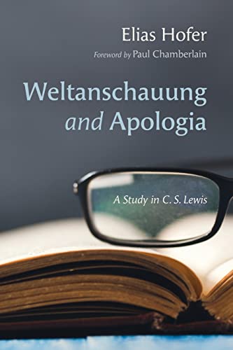 Weltanschauung and Apologia: A Study in C. S. Lewis