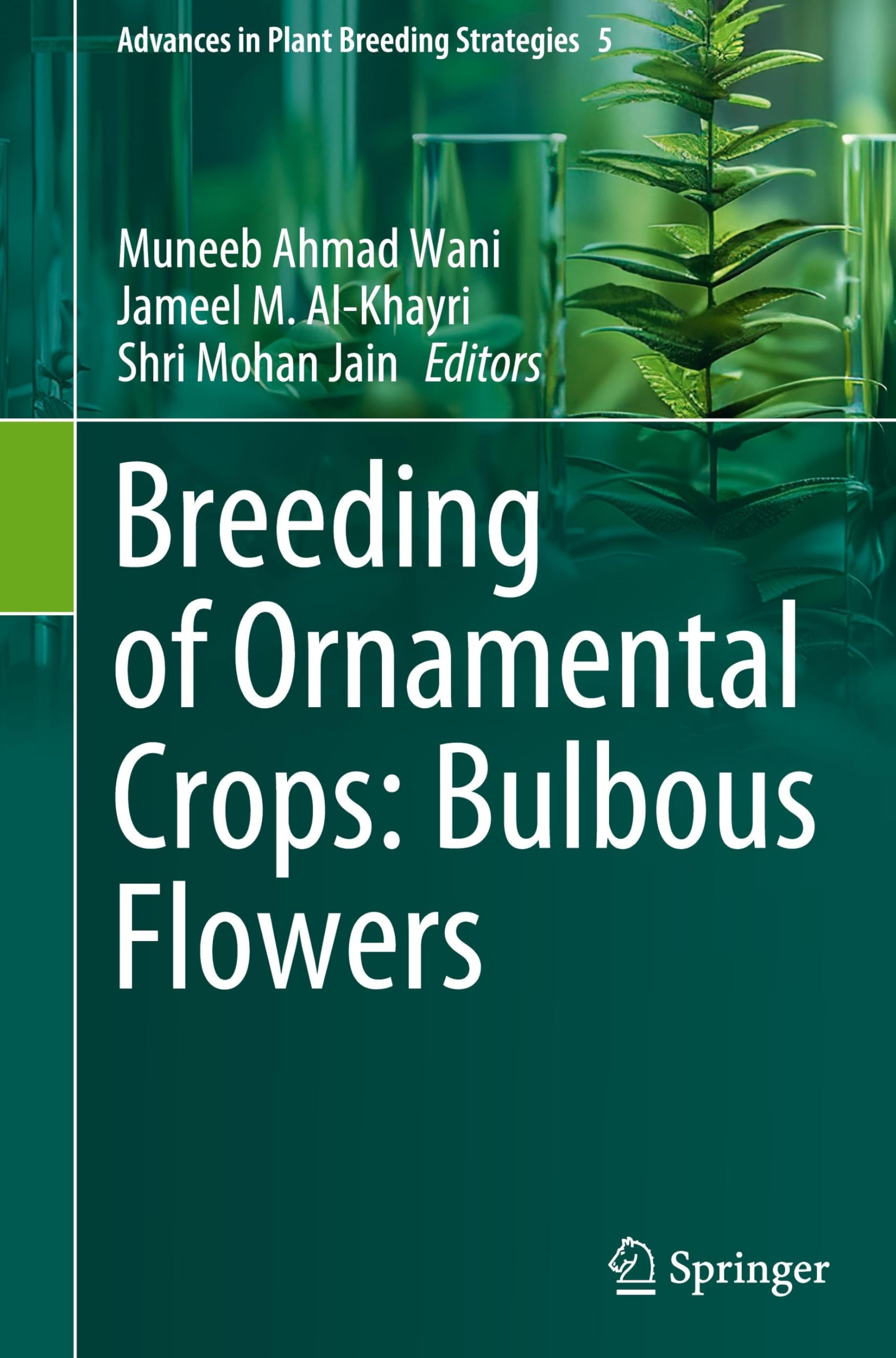 Breeding of Ornamental Crops: Bulbous Flowers (Advances in Plant Breeding Strategies, 5, Band 5)