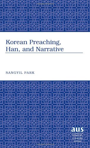 Korean Preaching, Han, and Narrative (American University Studies - Series VII: Theology and Religion)