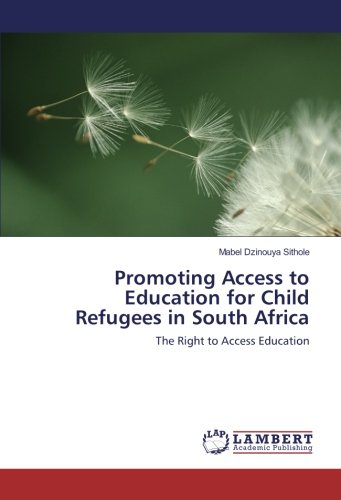 Promoting Access to Education for Child Refugees in South Africa: The Right to Access Education