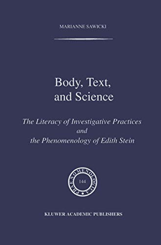Body, Text, and Science: The Literacy of Investigative Practices and the Phenomenology of Edith Stein (Phaenomenologica, 144, Band 144)