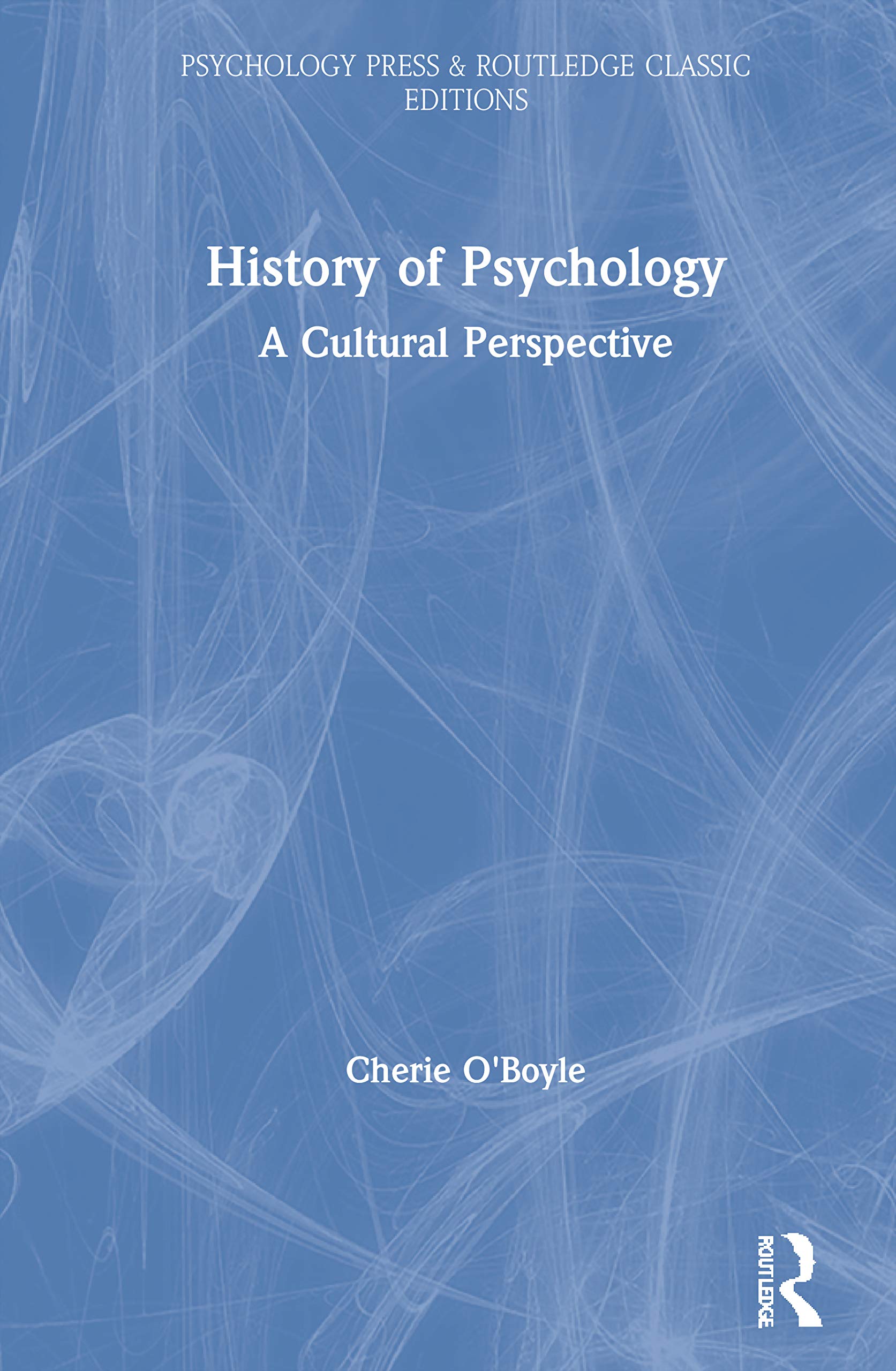 History of Psychology: A Cultural Perspective (Psychology Press & Routledge Classic Editions)