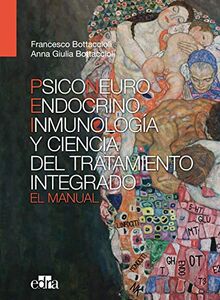 Psiconeuroinmunoendocrinología y ciencia del tratamiento integrado. El manual.