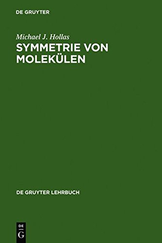 Symmetrie von Molekülen: Eine Einführung in die Anwendung von Symmetriebetrachtungen in der Chemie (De Gruyter Lehrbuch)