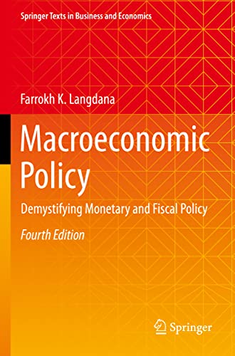 Macroeconomic Policy: Demystifying Monetary and Fiscal Policy (Springer Texts in Business and Economics)
