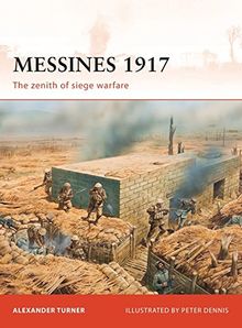 Messines 1917: The zenith of siege warfare (Campaign, Band 225)