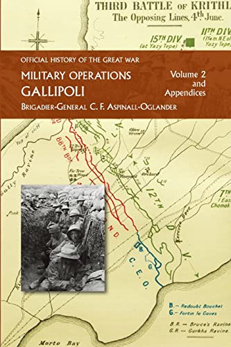 OFFICIAL HISTORY OF THE GREAT WAR - MILITARY OPERATIONS: Gallipoli: Volume 2