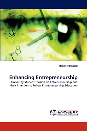 Enhancing Entrepreneurship: University Student's Vision on Entrepreneurship and their Intention to Follow Entrepreneurship Education