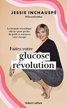 Faites votre glucose révolution : la formule scientifique efficace pour perdre du poids et retrouver votre énergie