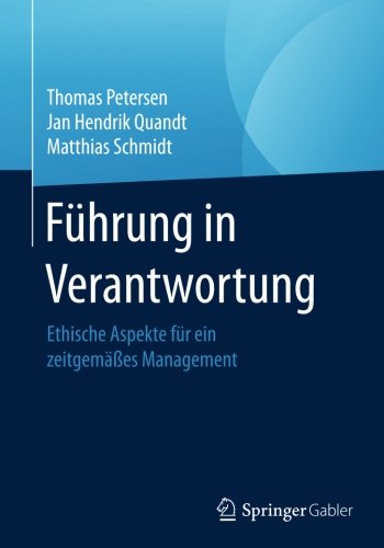 Führung in Verantwortung: Ethische Aspekte für ein zeitgemäßes Management