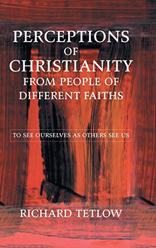 Perceptions of Christianity from People of Different Faiths: To See Ourselves as Others See Us