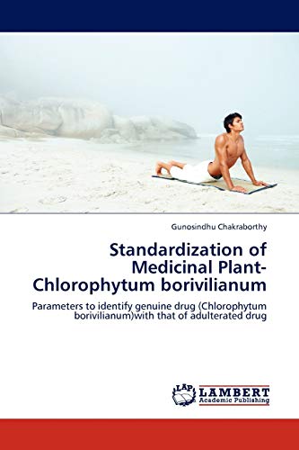 Standardization of Medicinal Plant- Chlorophytum borivilianum: Parameters to identify genuine drug (Chlorophytum borivilianum)with that of adulterated drug