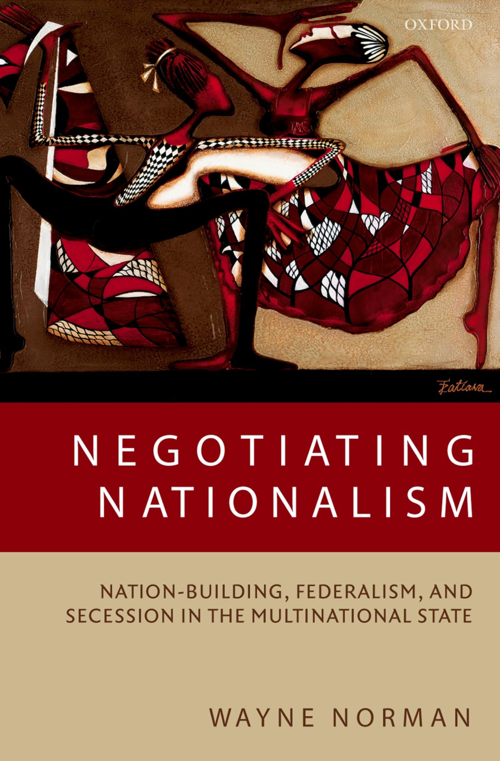 Negotiating Nationalism: Nation-Building, Federalism, and Secession in the Multinational State
