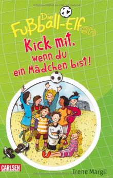 Die Fußball-Elfen, Band 1: Kick mit, wenn du ein Mädchen bist!