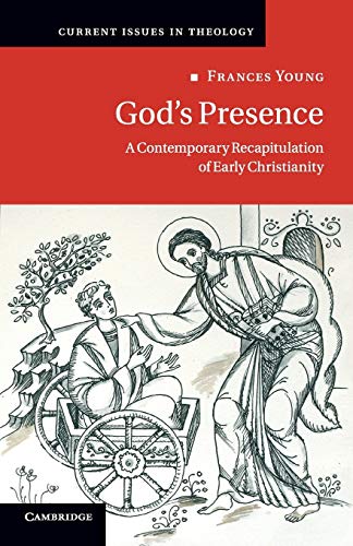Frances Young God's Presence, A Contemporary Recapitulation Of Early Christianity (Current Issues In Theology, Band 12)