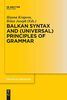Balkan Syntax and (Universal) Principles of Grammar (Trends in Linguistics. Studies and Monographs [TiLSM], 285)