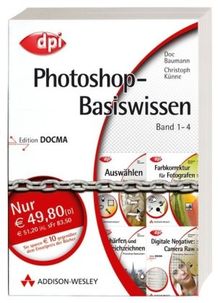 Photoshop-Basiswissen: Band 1-4 - Preisvorteil: 10 ?!: Band 1: Auswählen; Band 2: Farbkorrektur für Fotografen; Band 3: Schärfen und Weichzeichnen; Band 4: Digitale Negative: Camera Raw (DPI Grafik)