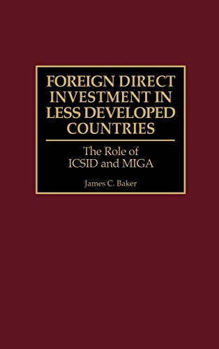 Foreign Direct Investment in Less Developed Countries: The Role of ICSID and Miga