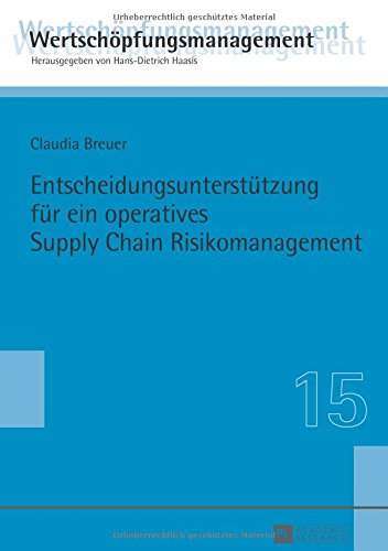 Entscheidungsunterstützung für ein operatives Supply Chain Risikomanagement (Wertschöpfungsmanagement / Value-Added Management)