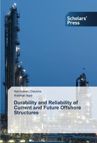 Durability and Reliability of Current and Future Offshore Structures
