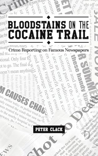 Bloodstains on the Cocaine Trail: Crime Reporting on Famous Newspapers
