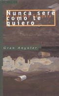 Nunca seré como te quiero (Gran Angular)