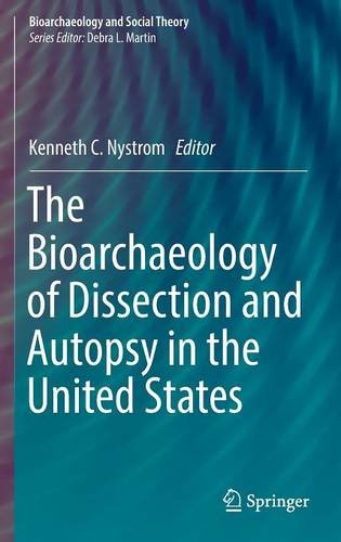 The Bioarchaeology of Dissection and Autopsy in the United States (Bioarchaeology and Social Theory)