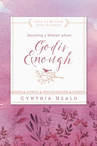 Cynthia Heald Becoming A Woman Whose God Is Enough (Bible Studies, Becoming A Woman)